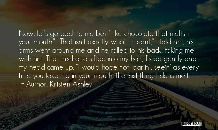 You Melt Me Quotes By Kristen Ashley