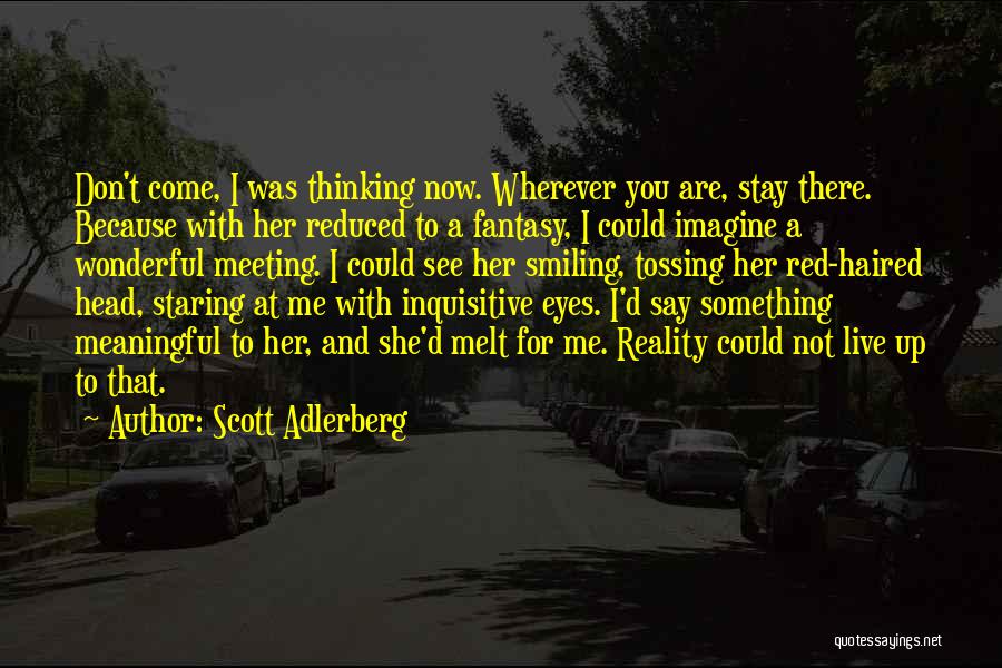 You Melt Me Quotes By Scott Adlerberg