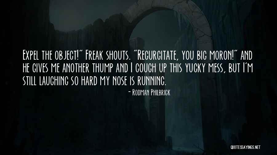 You Mess Me Up Quotes By Rodman Philbrick You Mess Me Up Quotes By Rodman Philbrick