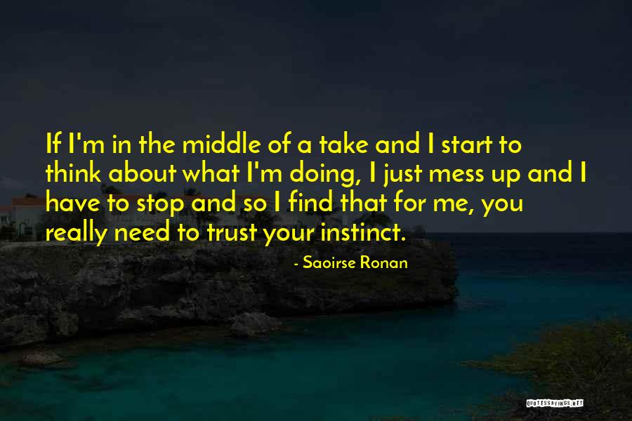 You Mess Me Up Quotes By Saoirse Ronan You Mess Me Up Quotes By Saoirse Ronan