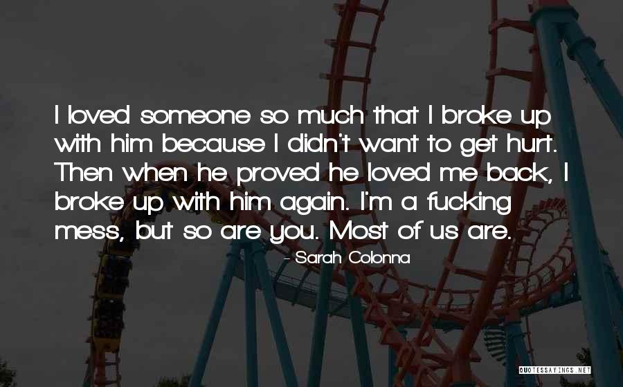 You Mess Me Up Quotes By Sarah Colonna You Mess Me Up Quotes By Sarah Colonna