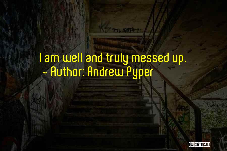 You Messed Up Not Me Quotes By Andrew Pyper