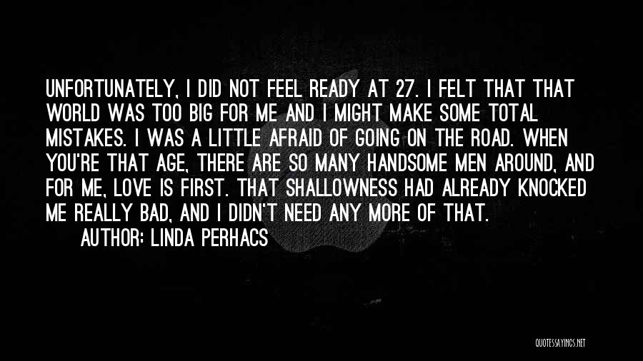 You Might Not Love Me Quotes By Linda Perhacs