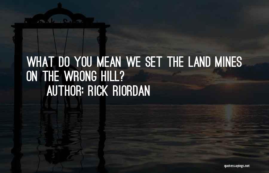 You Mines Quotes By Rick Riordan