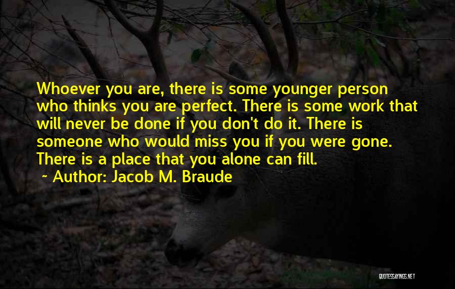 You Miss A Person Quotes By Jacob M. Braude