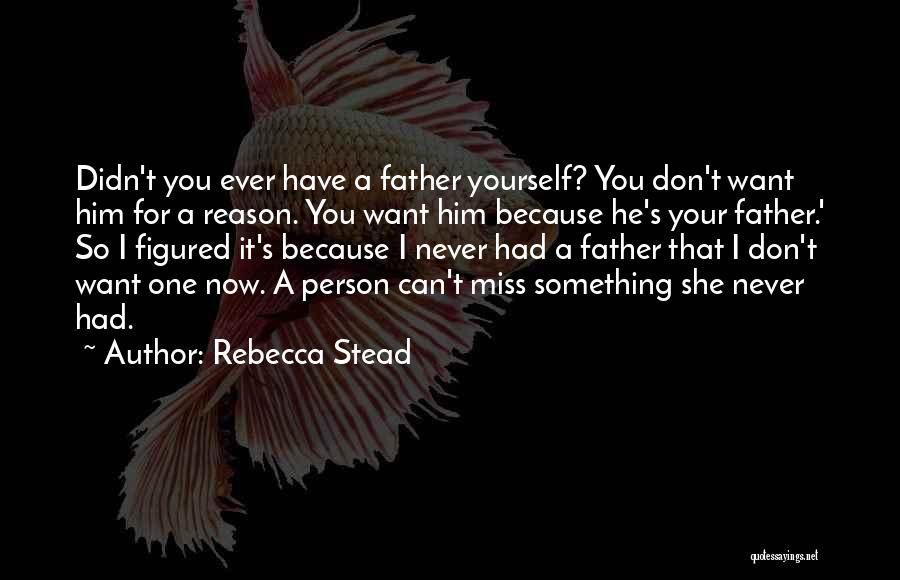 You Miss A Person Quotes By Rebecca Stead