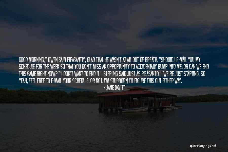 You Miss Me Now Quotes By Jane Davitt You Miss Me Now Quotes By Jane Davitt