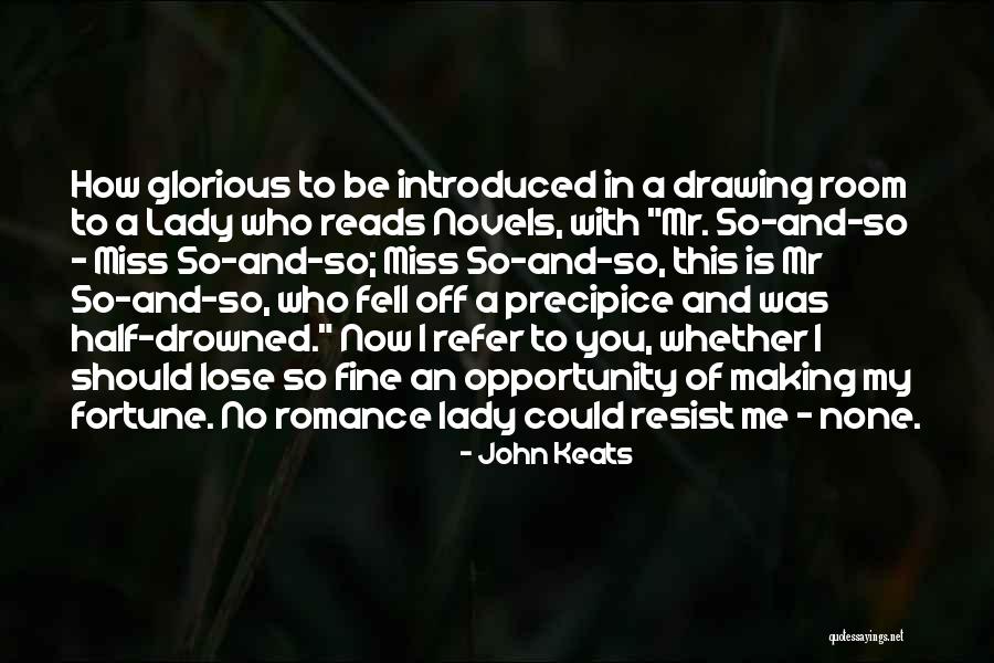 You Miss Me Now Quotes By John Keats You Miss Me Now Quotes By John Keats