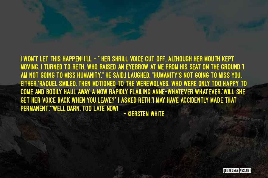 You Miss Me Now Quotes By Kiersten White You Miss Me Now Quotes By Kiersten White