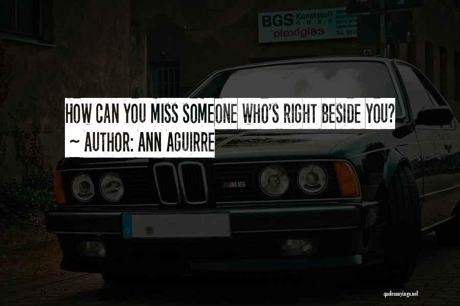 You Miss Someone Quotes By Ann Aguirre