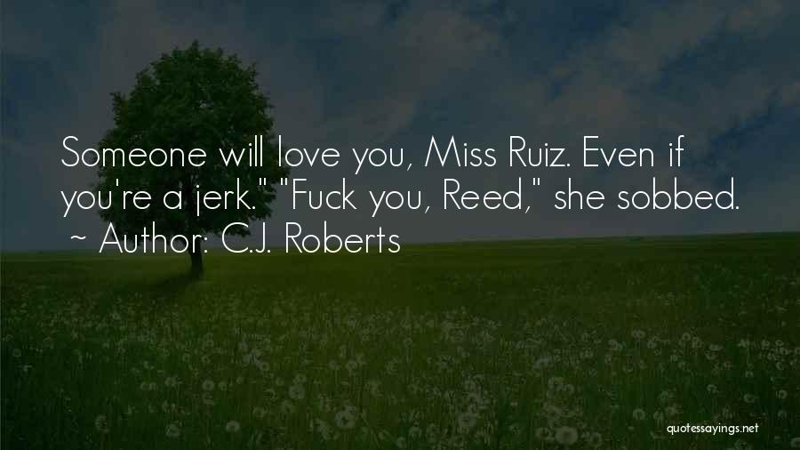 You Miss Someone Quotes By C.J. Roberts