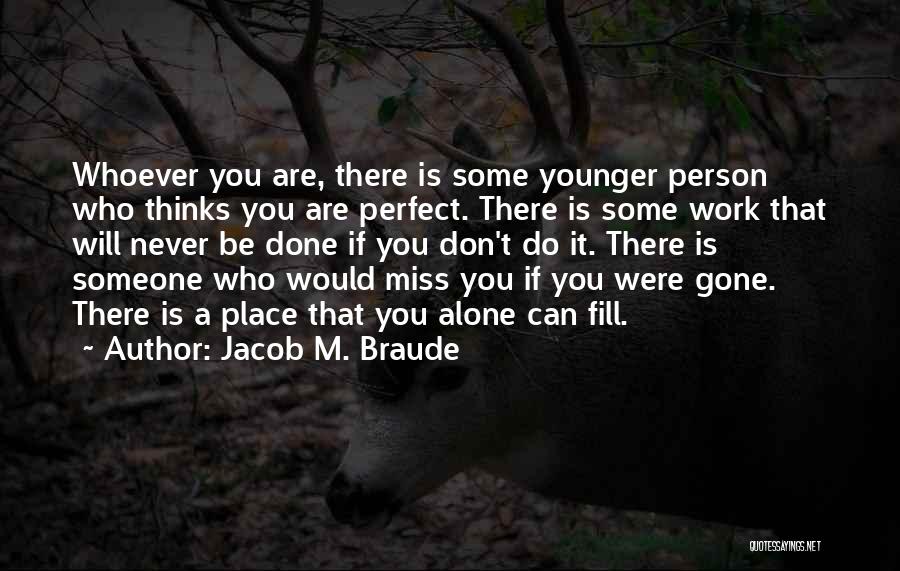 You Miss Someone Quotes By Jacob M. Braude