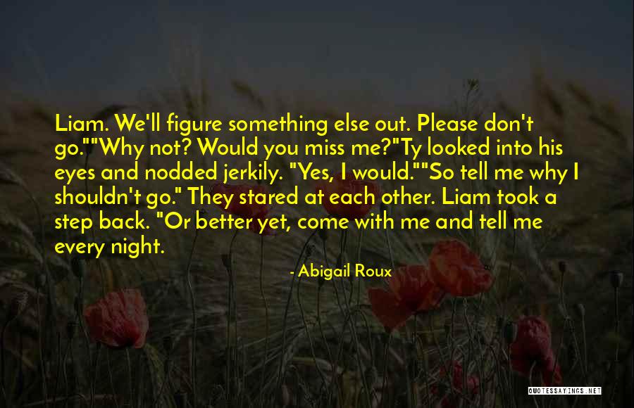 You Miss Something Quotes By Abigail Roux