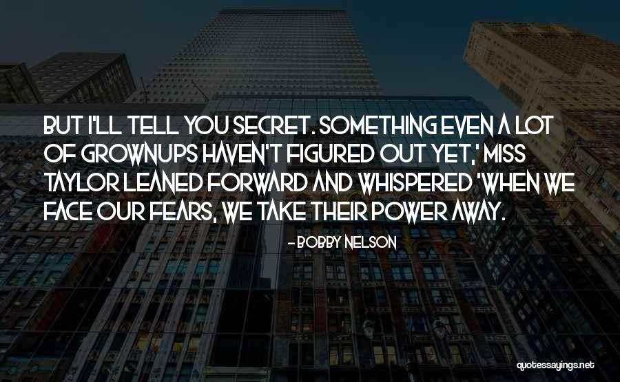 You Miss Something Quotes By Bobby Nelson