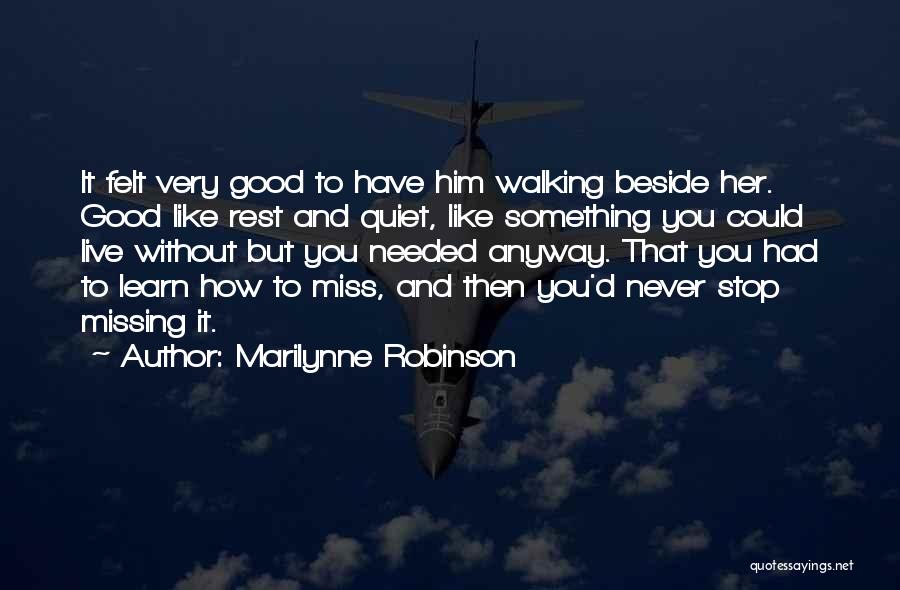 You Miss Something Quotes By Marilynne Robinson