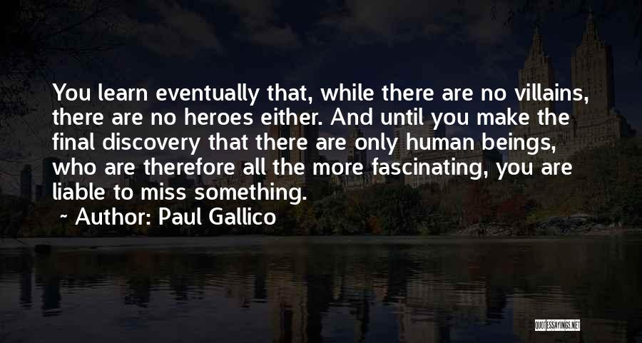 You Miss Something Quotes By Paul Gallico