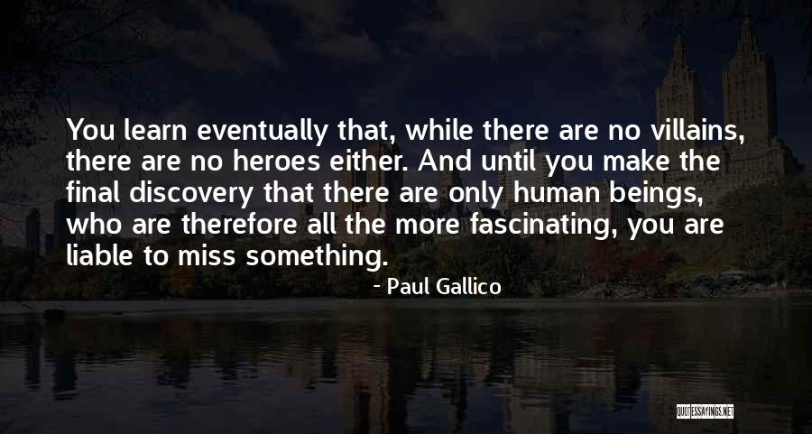 You Miss Something Quotes By Paul Gallico