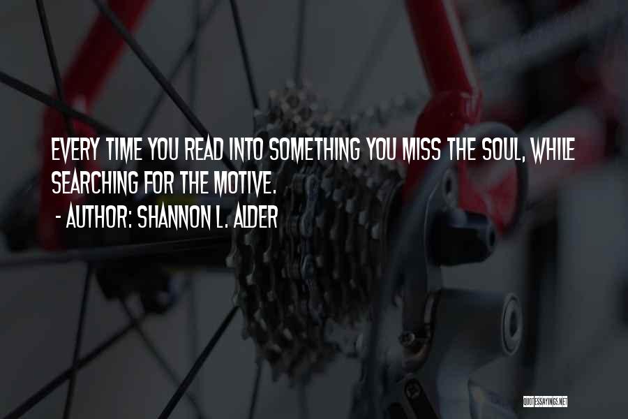 You Miss Something Quotes By Shannon L. Alder