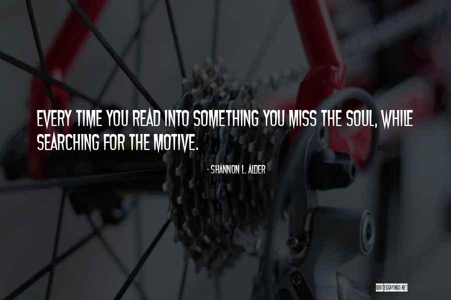 You Miss Something Quotes By Shannon L. Alder