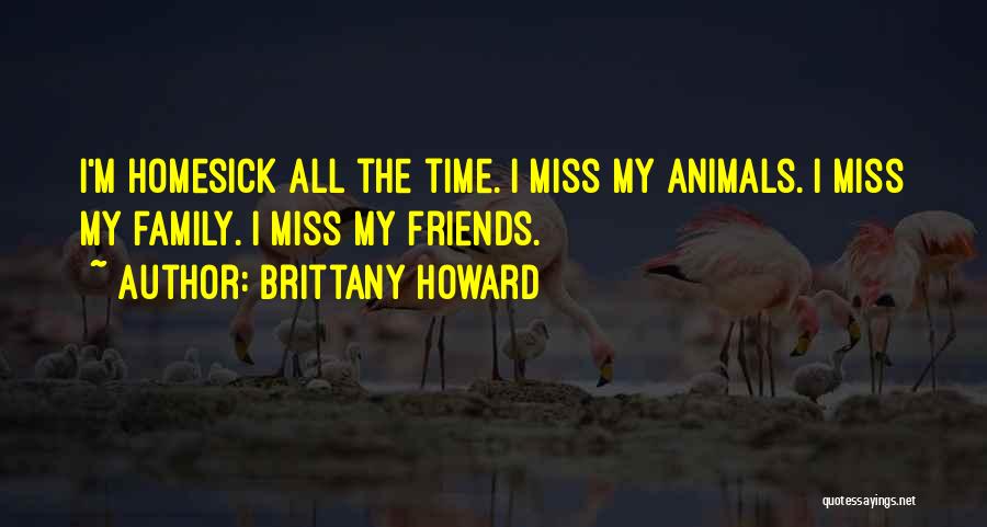 You Miss Your Friends Quotes By Brittany Howard