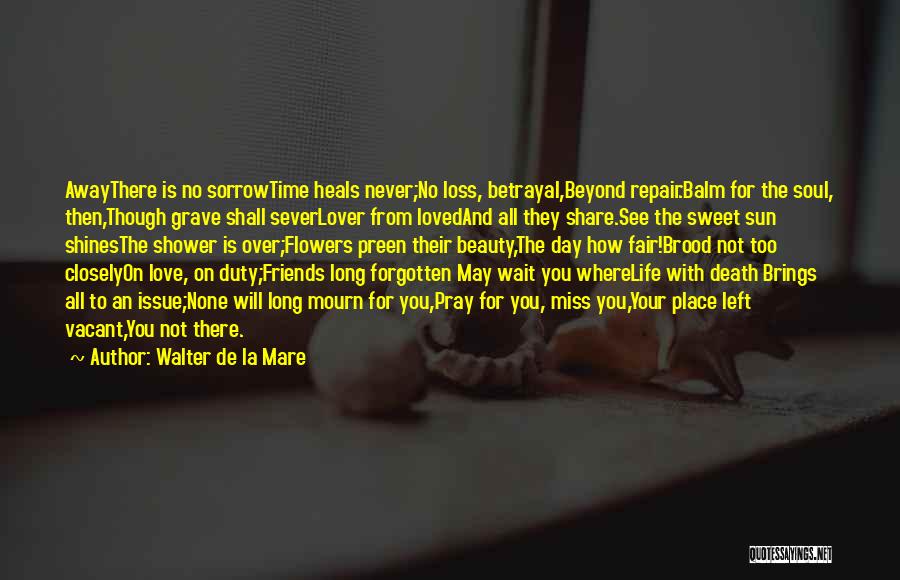 You Miss Your Friends Quotes By Walter De La Mare