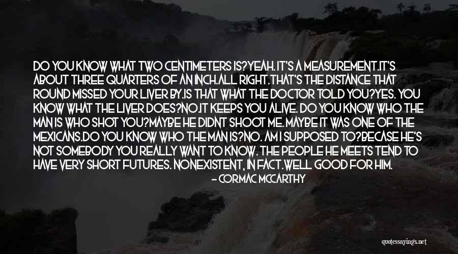 You Missed It Quotes By Cormac McCarthy You Missed It Quotes By Cormac McCarthy