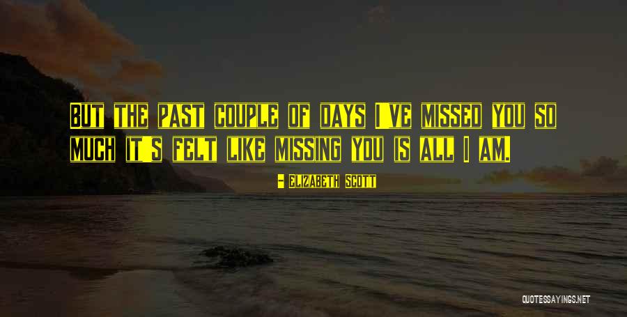 You Missed It Quotes By Elizabeth Scott You Missed It Quotes By Elizabeth Scott
