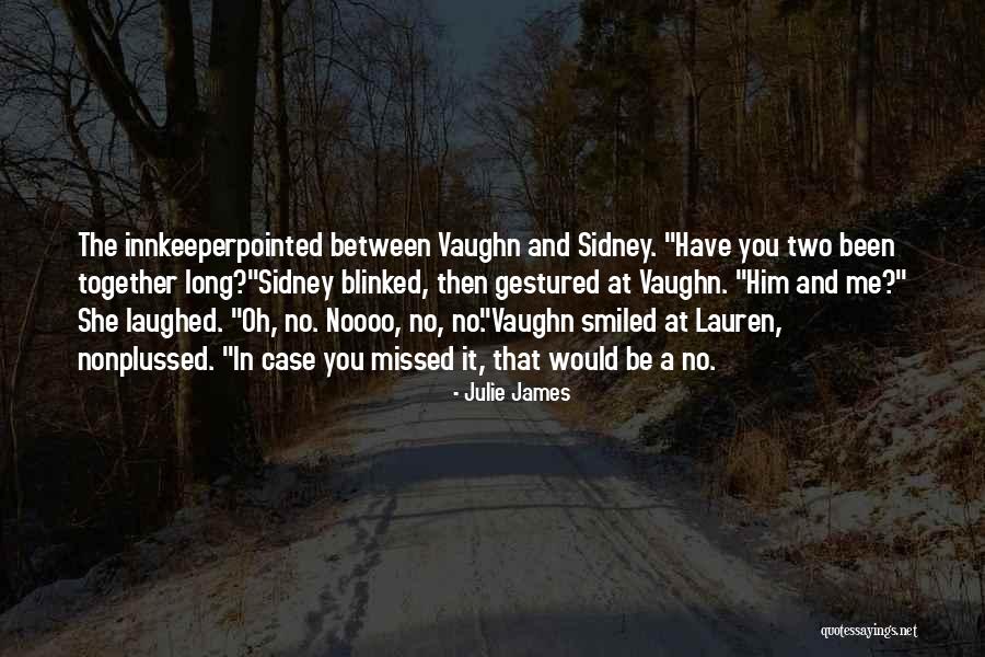 You Missed It Quotes By Julie James