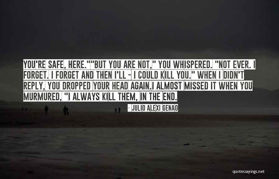 You Missed It Quotes By Julio Alexi Genao You Missed It Quotes By Julio Alexi Genao