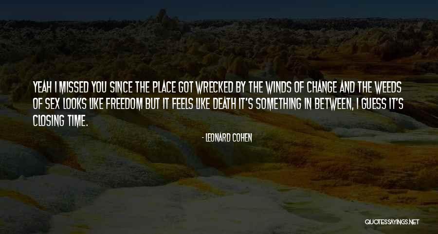 You Missed It Quotes By Leonard Cohen You Missed It Quotes By Leonard Cohen