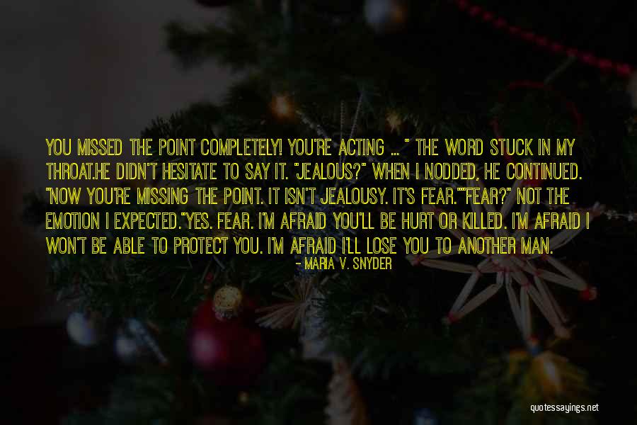 You Missed It Quotes By Maria V. Snyder You Missed It Quotes By Maria V. Snyder
