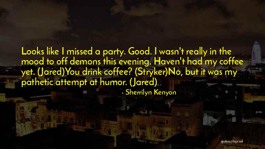 You Missed It Quotes By Sherrilyn Kenyon