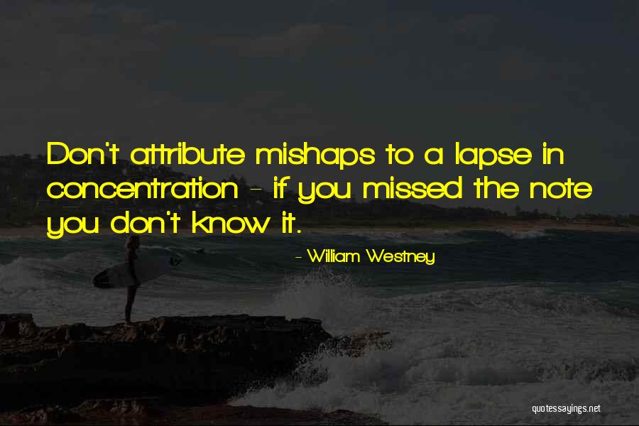 You Missed It Quotes By William Westney You Missed It Quotes By William Westney
