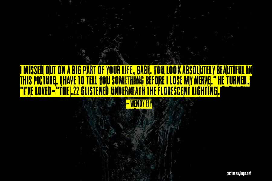 You Missed Out Quotes By Wendy Ely You Missed Out Quotes By Wendy Ely