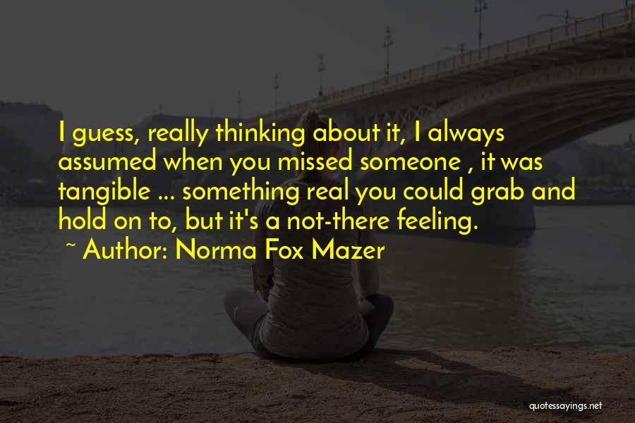 You Missed Someone Quotes By Norma Fox Mazer