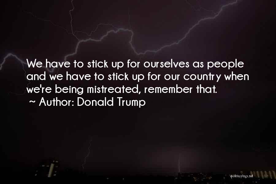 You Mistreated Me Quotes By Donald Trump