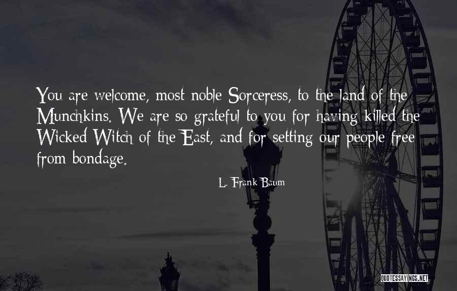 You Most Welcome Quotes By L. Frank Baum You Most Welcome Quotes By L. Frank Baum