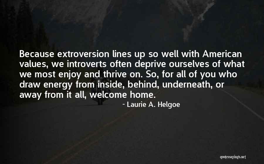 You Most Welcome Quotes By Laurie A. Helgoe You Most Welcome Quotes By Laurie A. Helgoe