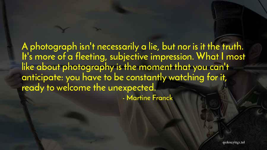 You Most Welcome Quotes By Martine Franck You Most Welcome Quotes By Martine Franck