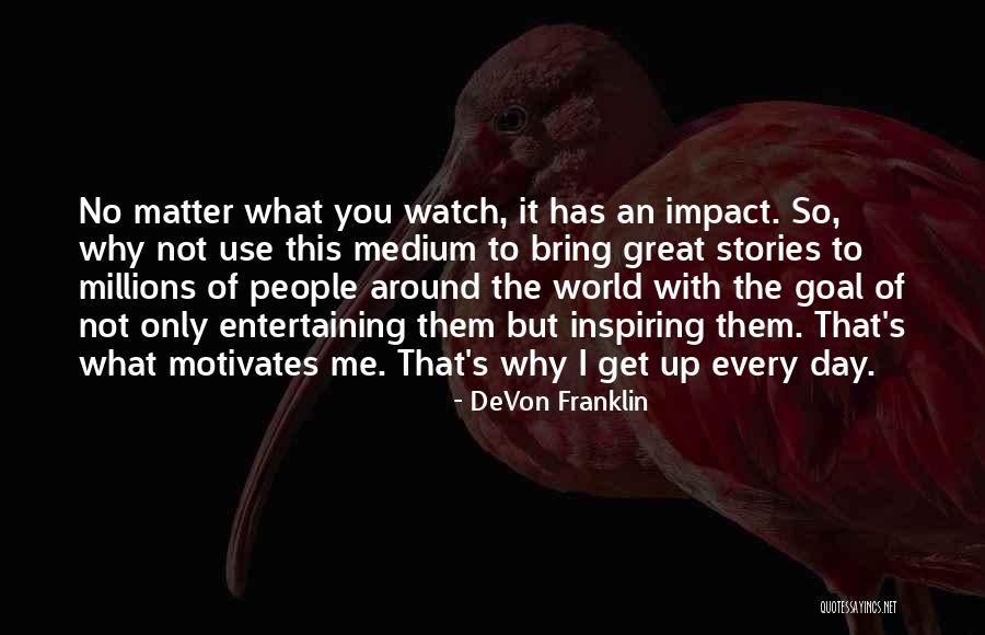 You Motivates Me Quotes By DeVon Franklin You Motivates Me Quotes By DeVon Franklin