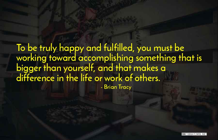 You Must Be Happy Quotes By Brian Tracy You Must Be Happy Quotes By Brian Tracy