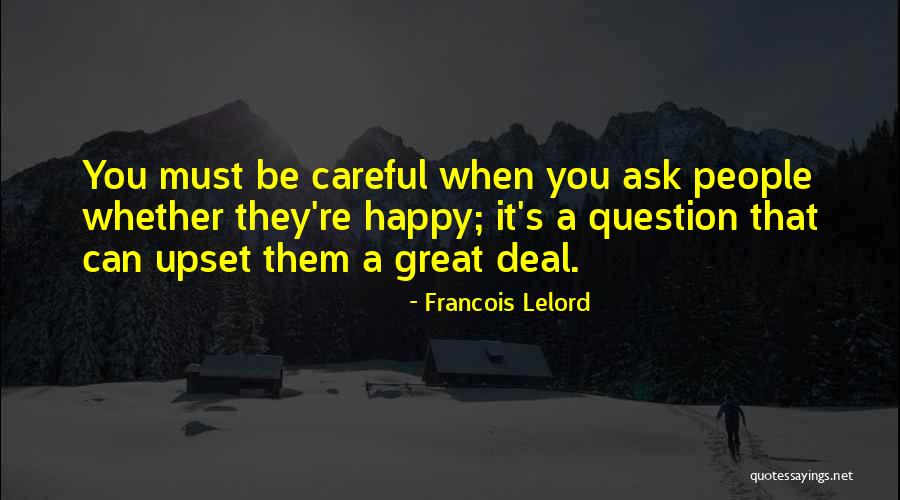 You Must Be Happy Quotes By Francois Lelord You Must Be Happy Quotes By Francois Lelord