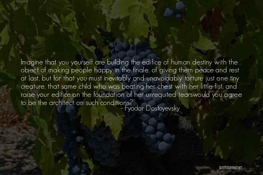You Must Be Happy Quotes By Fyodor Dostoyevsky You Must Be Happy Quotes By Fyodor Dostoyevsky