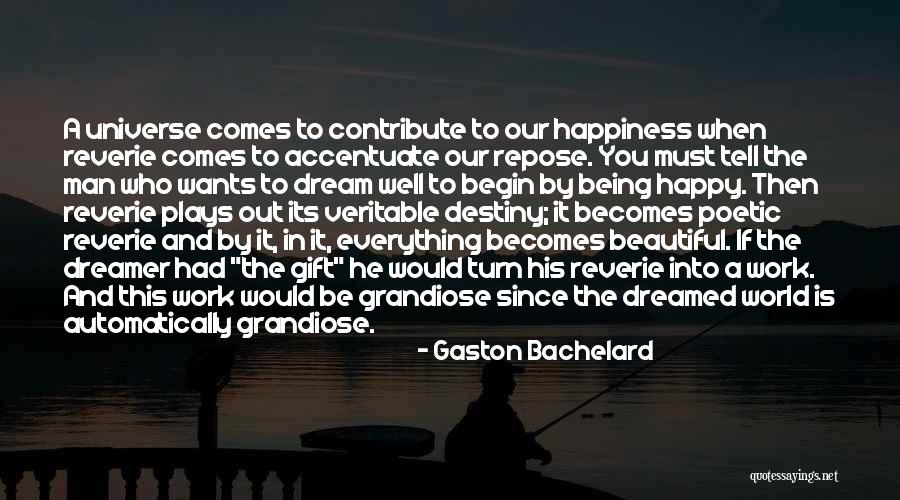 You Must Be Happy Quotes By Gaston Bachelard You Must Be Happy Quotes By Gaston Bachelard