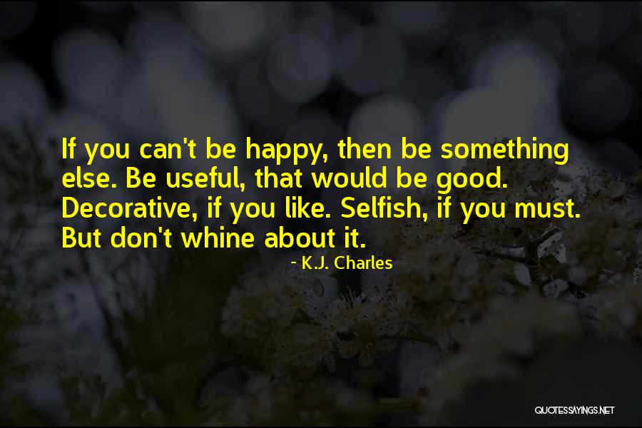 You Must Be Happy Quotes By K.J. Charles You Must Be Happy Quotes By K.J. Charles