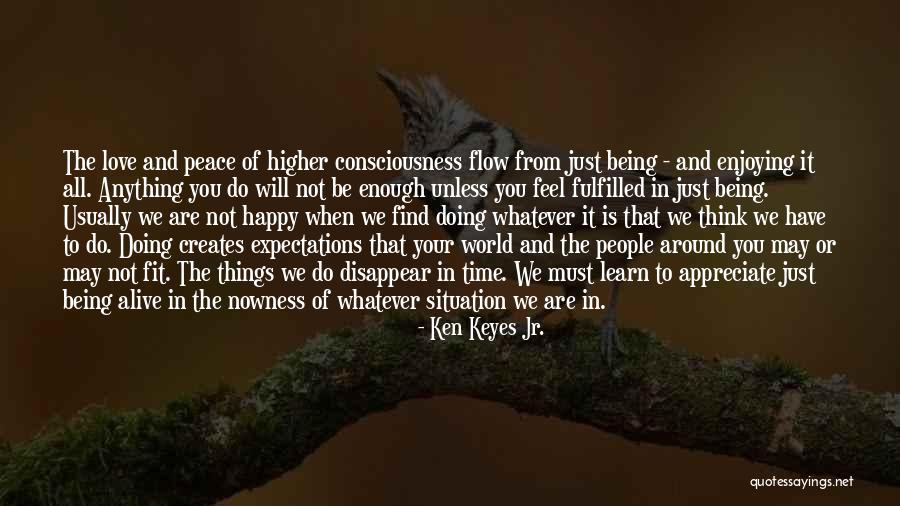 You Must Be Happy Quotes By Ken Keyes Jr. You Must Be Happy Quotes By Ken Keyes Jr.
