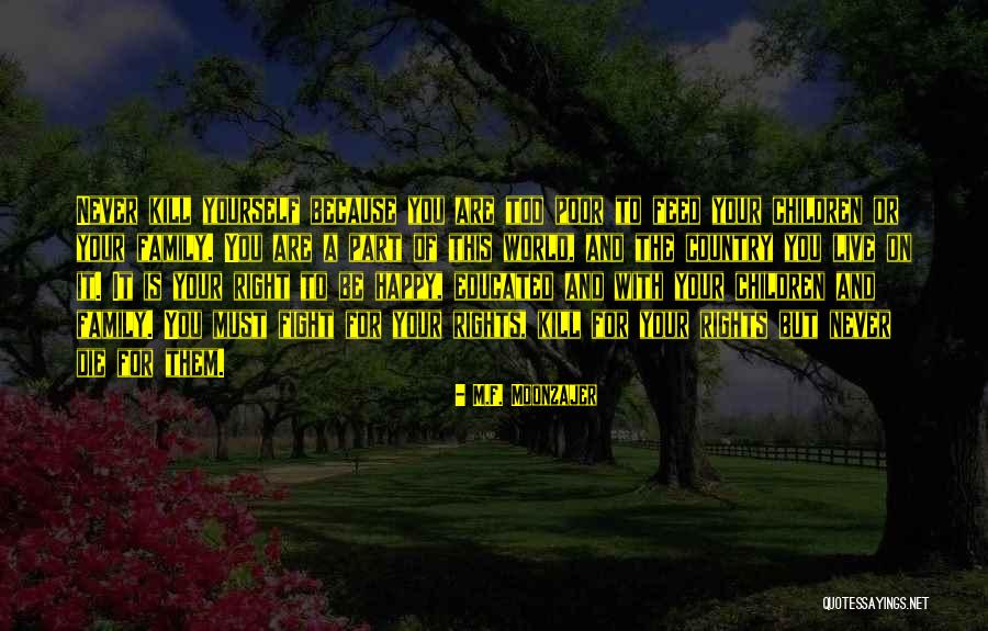 You Must Be Happy Quotes By M.F. Moonzajer You Must Be Happy Quotes By M.F. Moonzajer