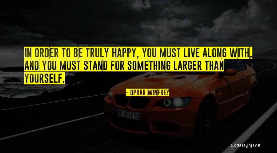You Must Be Happy Quotes By Oprah Winfrey You Must Be Happy Quotes By Oprah Winfrey