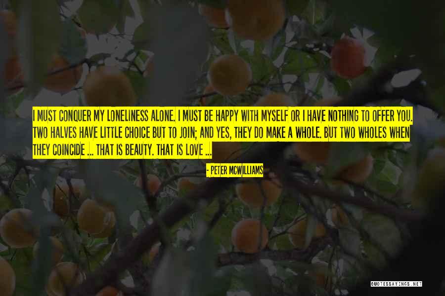 You Must Be Happy Quotes By Peter McWilliams You Must Be Happy Quotes By Peter McWilliams