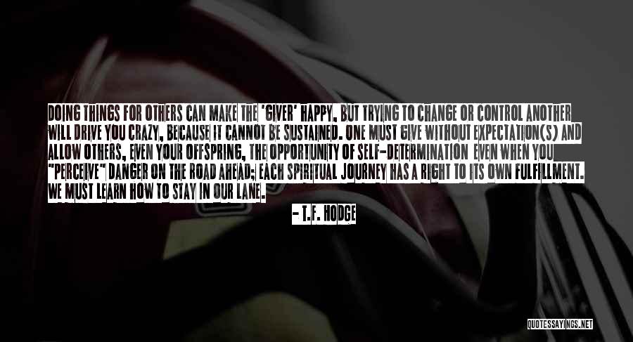 You Must Be Happy Quotes By T.F. Hodge You Must Be Happy Quotes By T.F. Hodge
